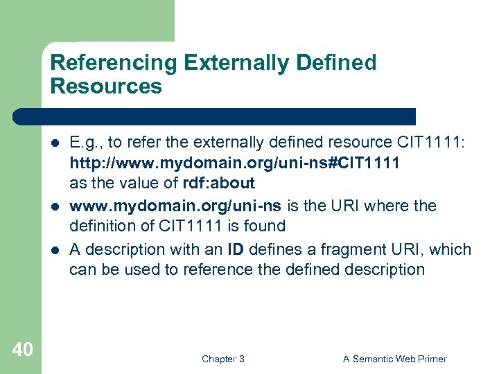 Referencing Externally Defined Resources l l l 40 E. g. , to refer the