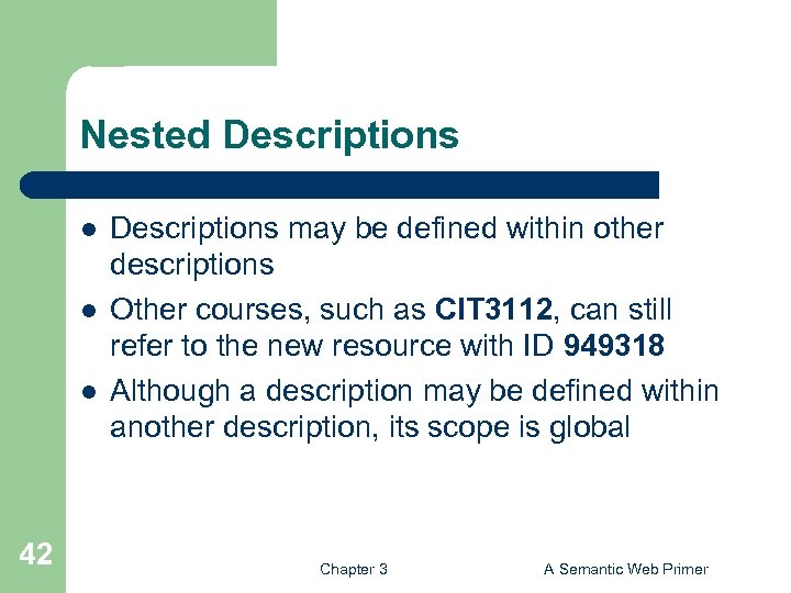 Nested Descriptions l l l 42 Descriptions may be defined within other descriptions Other