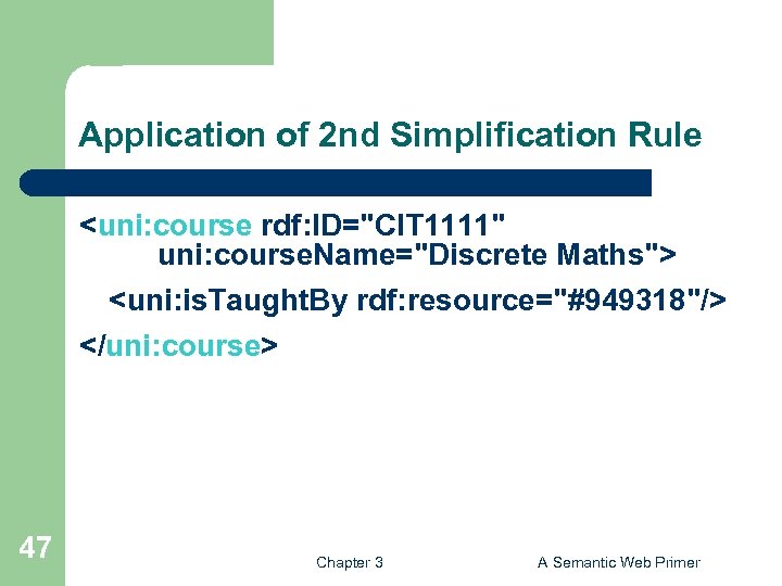 Application of 2 nd Simplification Rule <uni: course rdf: ID="CIT 1111" uni: course. Name="Discrete