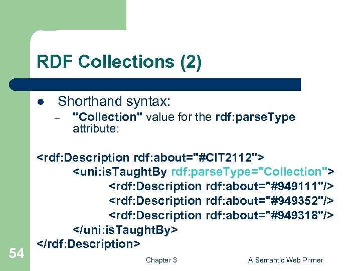 RDF Collections (2) l Shorthand syntax: – 54 "Collection" value for the rdf: parse.