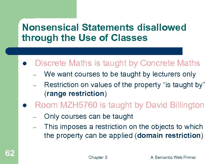 Nonsensical Statements disallowed through the Use of Classes l Discrete Maths is taught by