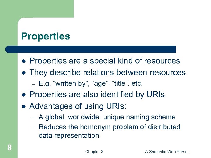 Properties l l Properties are a special kind of resources They describe relations between