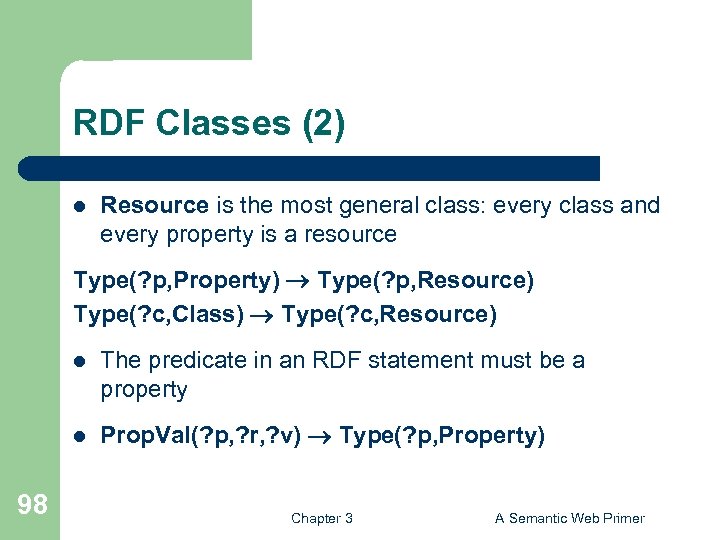 RDF Classes (2) l Resource is the most general class: every class and every