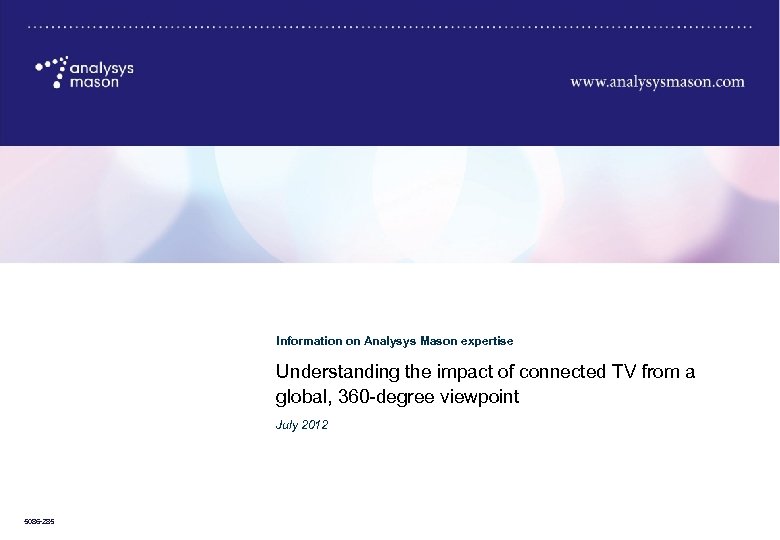 Information on Analysys Mason expertise Understanding the impact of connected TV from a global,