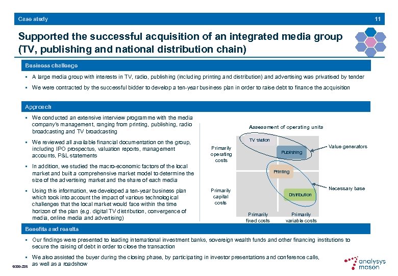 11 Case study Supported the successful acquisition of an integrated media group (TV, publishing