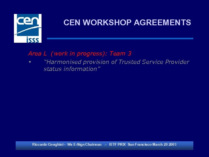 CEN WORKSHOP AGREEMENTS Area L (work in progress): Team 3 w “Harmonised provision of