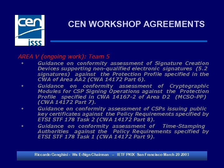 CEN WORKSHOP AGREEMENTS AREA V (ongoing work): Team 5 w w Guidance on conformity