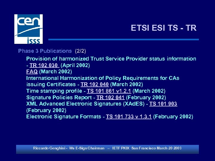 ETSI ESI TS - TR Phase 3 Publications (2/2) Provision of harmonized Trust Service