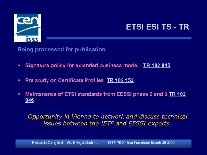 ETSI ESI TS - TR Being processed for publication w Signature policy for extended