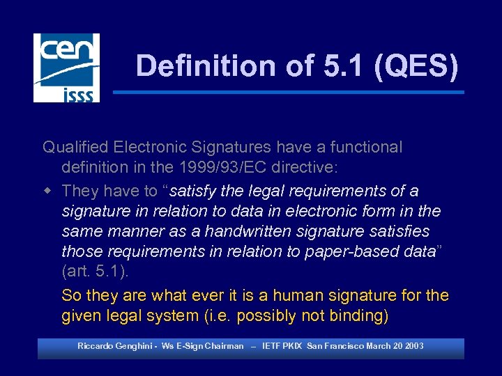 Definition of 5. 1 (QES) Qualified Electronic Signatures have a functional definition in the
