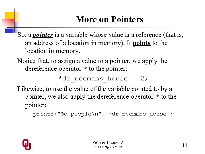 More on Pointers So, a pointer is a variable whose value is a reference