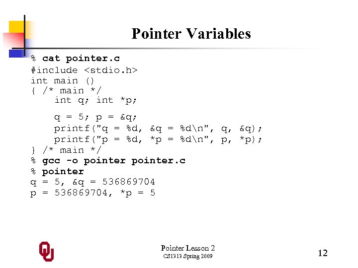 Pointer Variables % cat pointer. c #include <stdio. h> int main () { /*