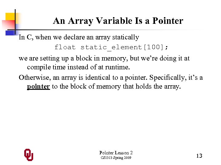 An Array Variable Is a Pointer In C, when we declare an array statically