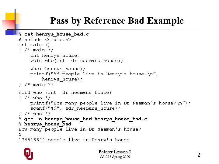 Pass by Reference Bad Example % cat henrys_house_bad. c #include <stdio. h> int main