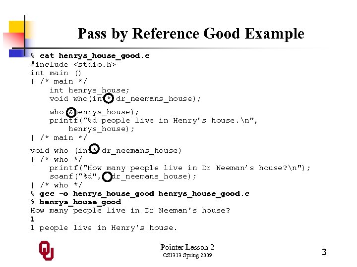 Pass by Reference Good Example % cat henrys_house_good. c #include <stdio. h> int main