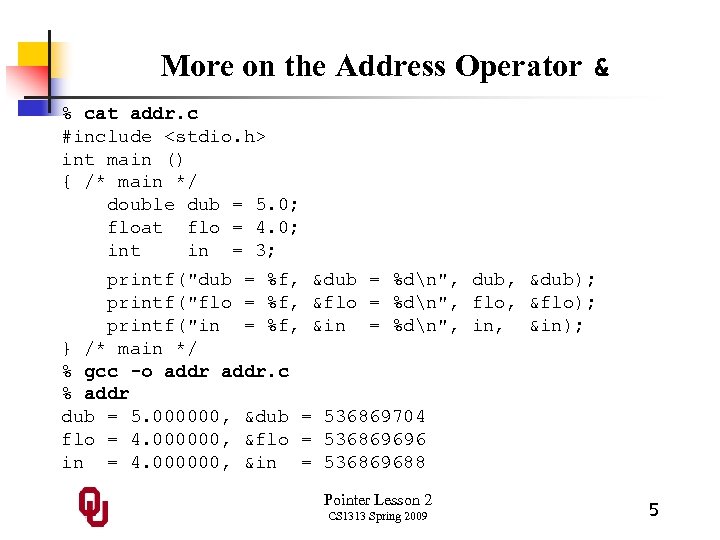 More on the Address Operator & % cat addr. c #include <stdio. h> int