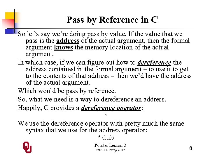 Pass by Reference in C So let’s say we’re doing pass by value. If