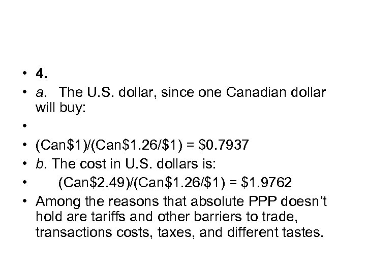  • 4. • a. The U. S. dollar, since one Canadian dollar will