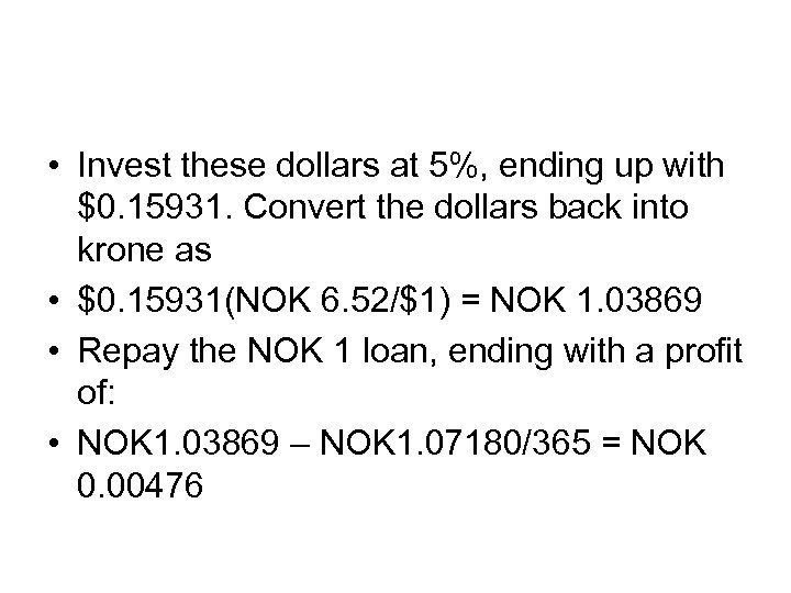  • Invest these dollars at 5%, ending up with $0. 15931. Convert the
