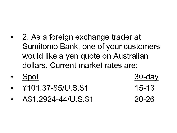  • • 2. As a foreign exchange trader at Sumitomo Bank, one of