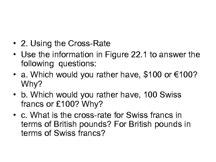  • 2. Using the Cross-Rate • Use the information in Figure 22. 1