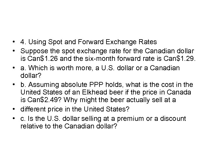  • 4. Using Spot and Forward Exchange Rates • Suppose the spot exchange