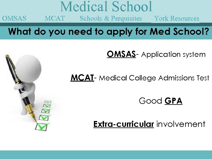 OMSAS Medical School MCAT Schools & Perquisites York Speakers Guest Resources What do you
