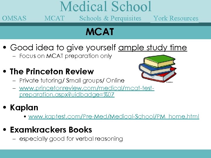 OMSAS Medical School MCAT Schools & Perquisites York Speakers Guest Resources MCAT • Good