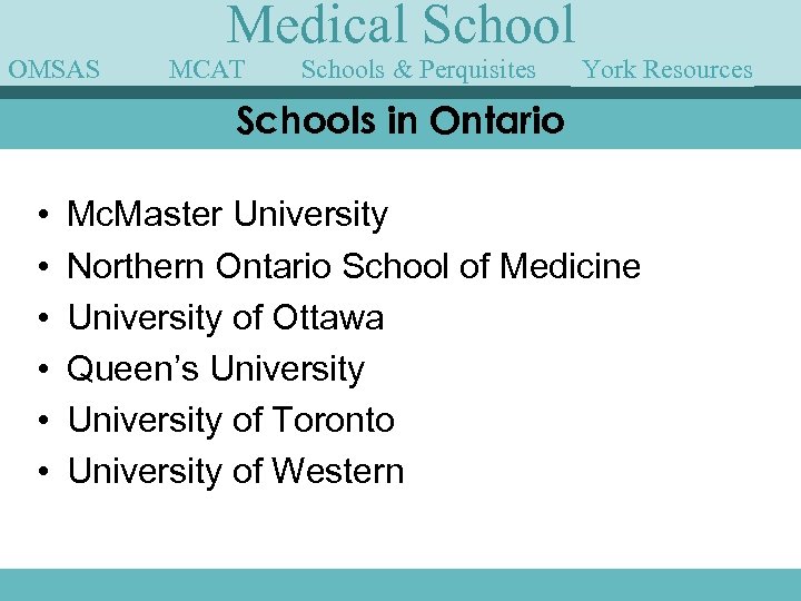 OMSAS Medical School MCAT Schools & Perquisites York Speakers Guest Resources Schools in Ontario