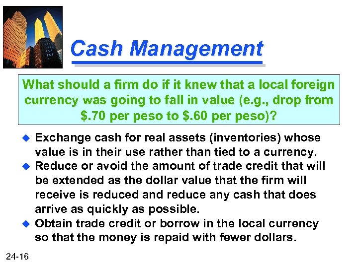 Cash Management What should a firm do if it knew that a local foreign