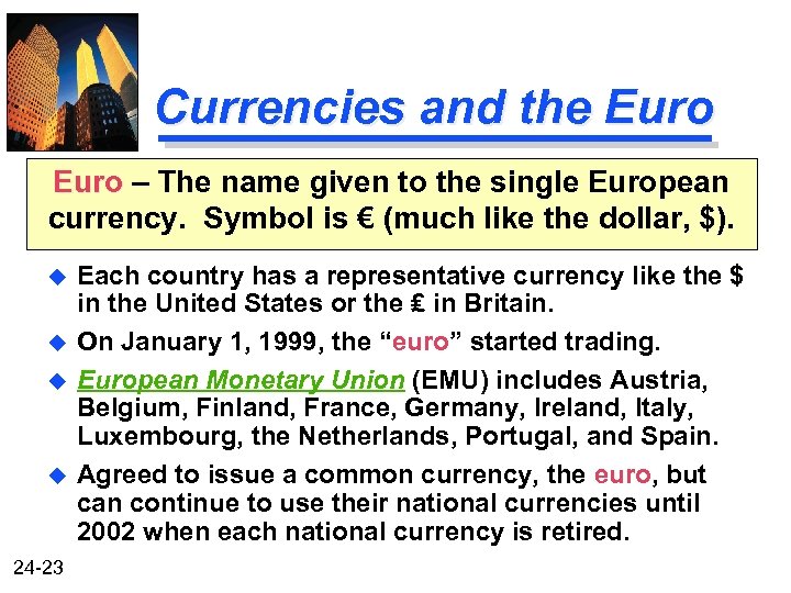 Currencies and the Euro – The name given to the single European currency. Symbol