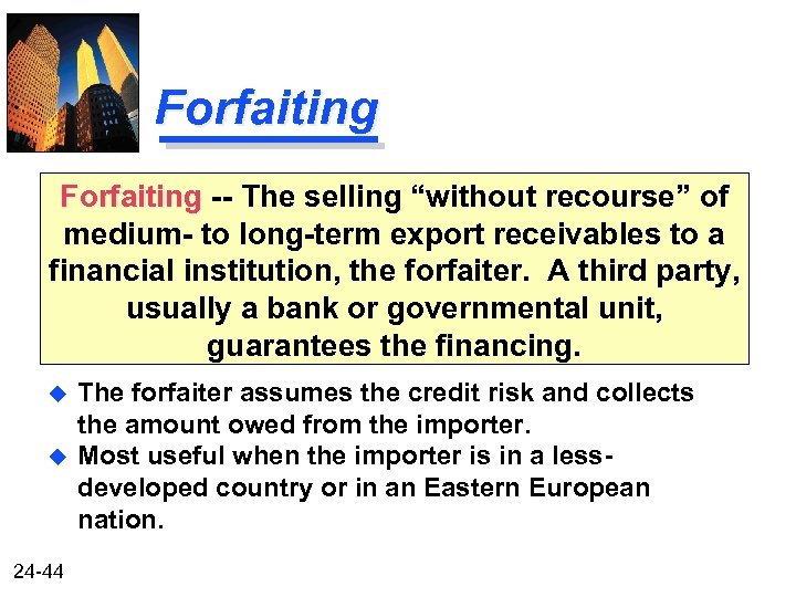 Forfaiting -- The selling “without recourse” of medium- to long-term export receivables to a