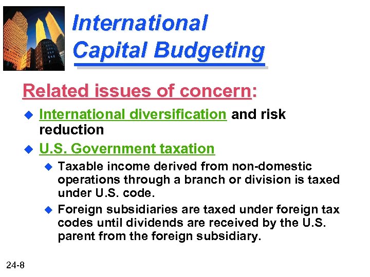 International Capital Budgeting Related issues of concern: u u International diversification and risk reduction