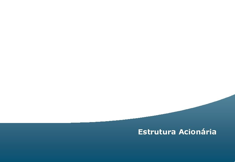 Estrutura Acionária Relações com Investidores | 32 