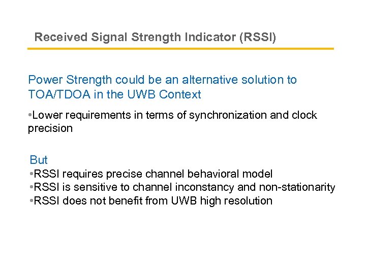 Received Signal Strength Indicator (RSSI) Power Strength could be an alternative solution to TOA/TDOA