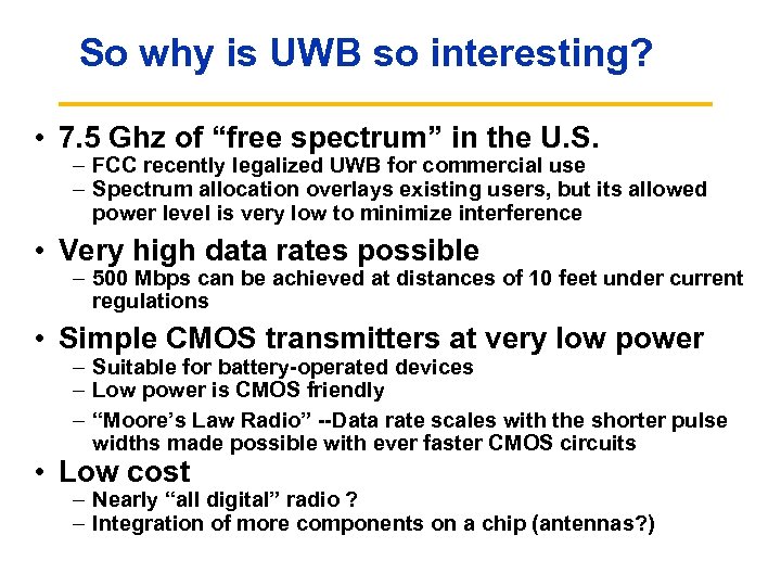 So why is UWB so interesting? • 7. 5 Ghz of “free spectrum” in