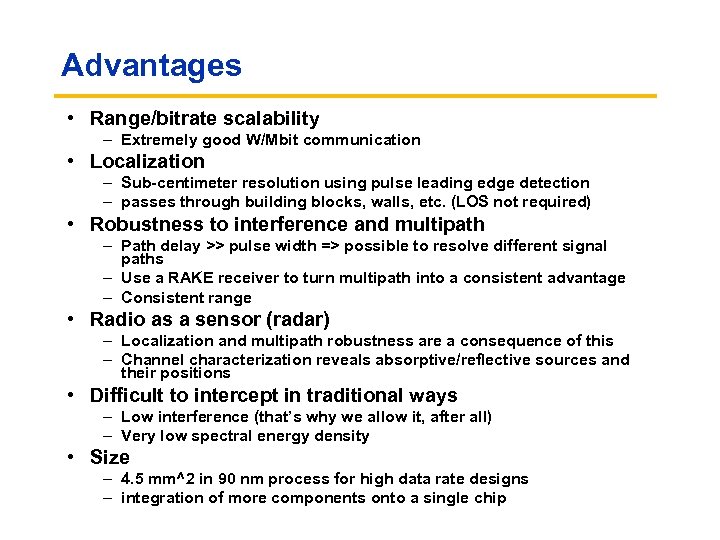 Advantages • Range/bitrate scalability – Extremely good W/Mbit communication • Localization – Sub-centimeter resolution