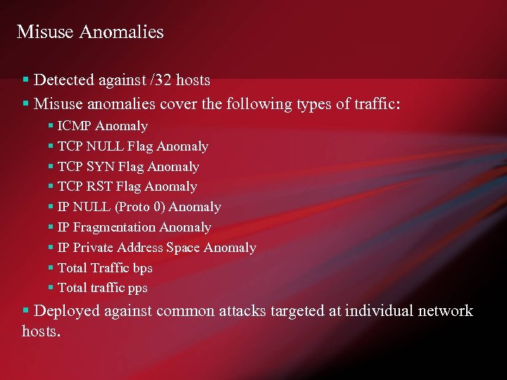 Misuse Anomalies § Detected against /32 hosts § Misuse anomalies cover the following types