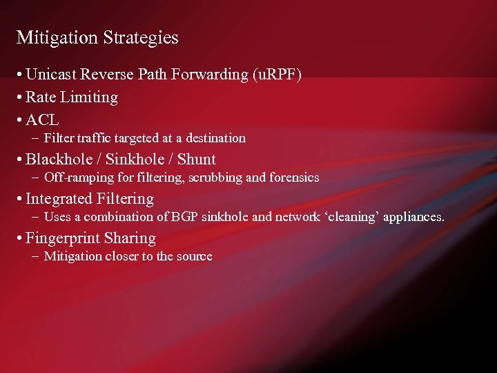 Mitigation Strategies • Unicast Reverse Path Forwarding (u. RPF) • Rate Limiting • ACL