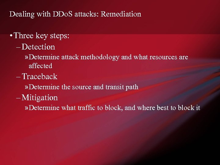 Dealing with DDo. S attacks: Remediation • Three key steps: – Detection » Determine