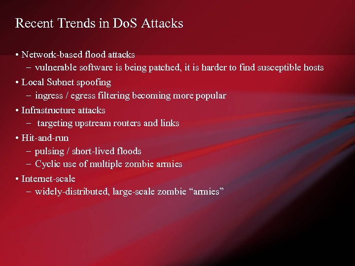 Recent Trends in Do. S Attacks • Network-based flood attacks – vulnerable software is