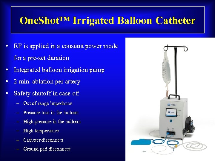 One. Shot™ Irrigated Balloon Catheter • RF is applied in a constant power mode