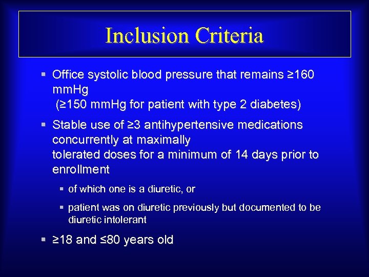 Inclusion Criteria § Office systolic blood pressure that remains ≥ 160 mm. Hg (≥