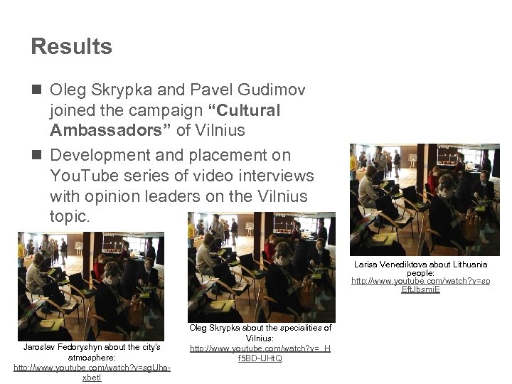 Results n Oleg Skrypka and Pavel Gudimov joined the campaign “Cultural Ambassadors” of Vilnius