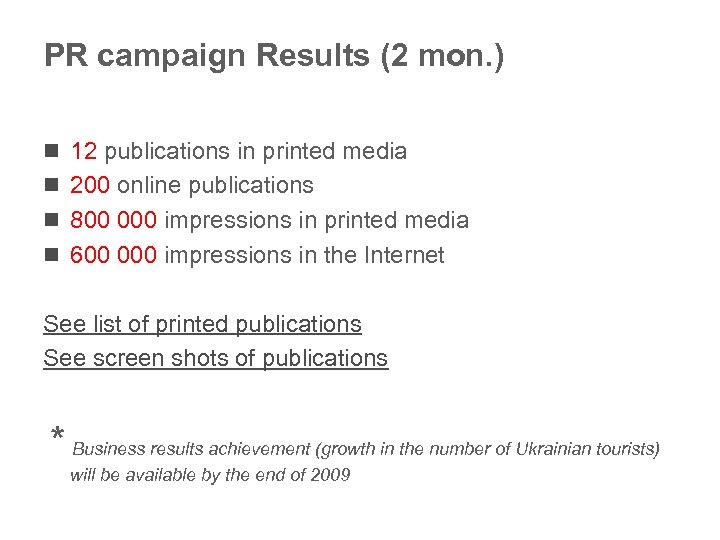 PR campaign Results (2 mon. ) n 12 publications in printed media n 200