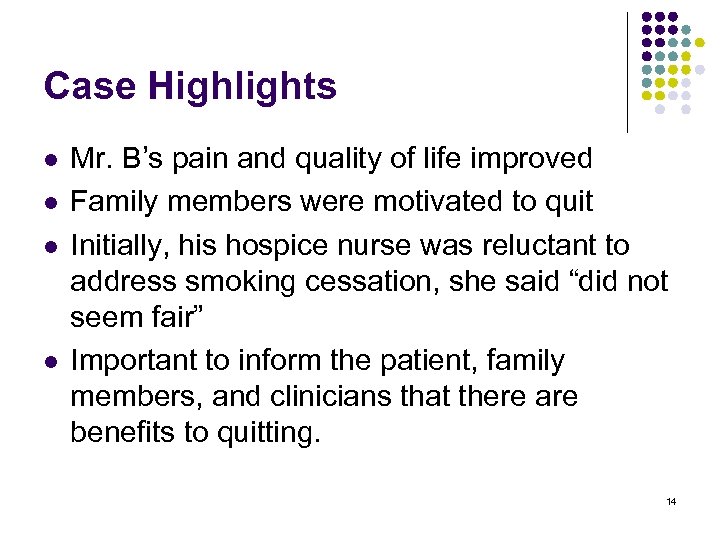 Case Highlights l l Mr. B’s pain and quality of life improved Family members