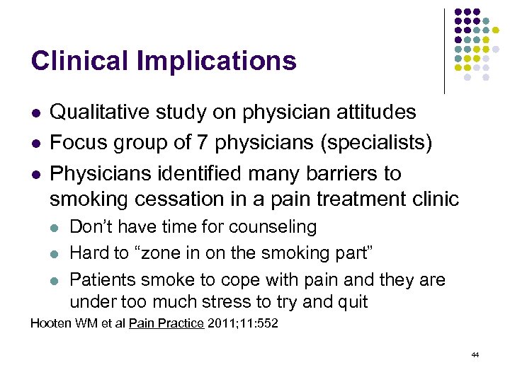 Clinical Implications l l l Qualitative study on physician attitudes Focus group of 7