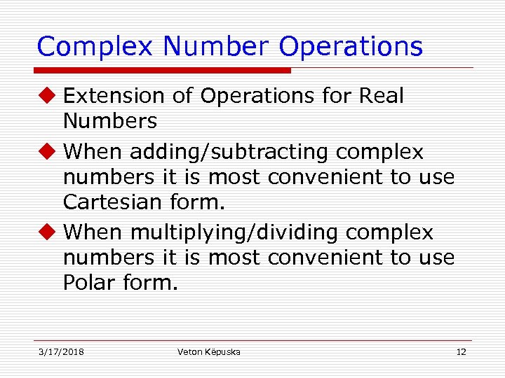 Complex Number Operations u Extension of Operations for Real Numbers u When adding/subtracting complex