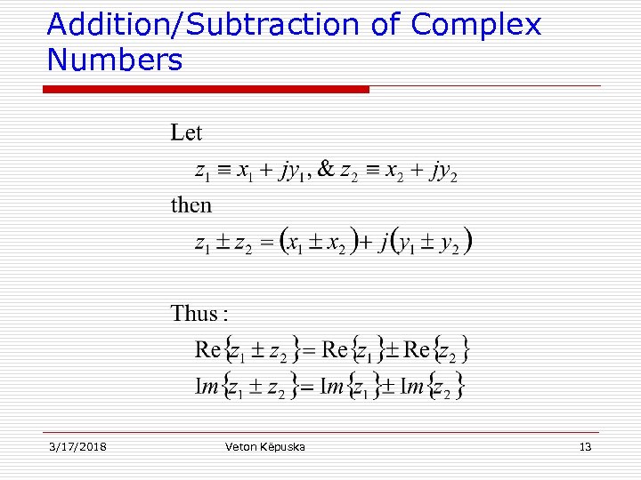 Addition/Subtraction of Complex Numbers 3/17/2018 Veton Këpuska 13 