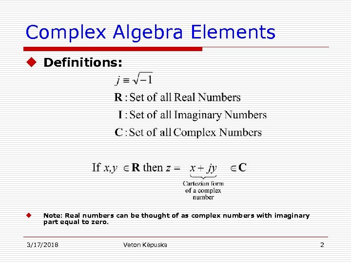 Complex Algebra Elements u Definitions: u Note: Real numbers can be thought of as